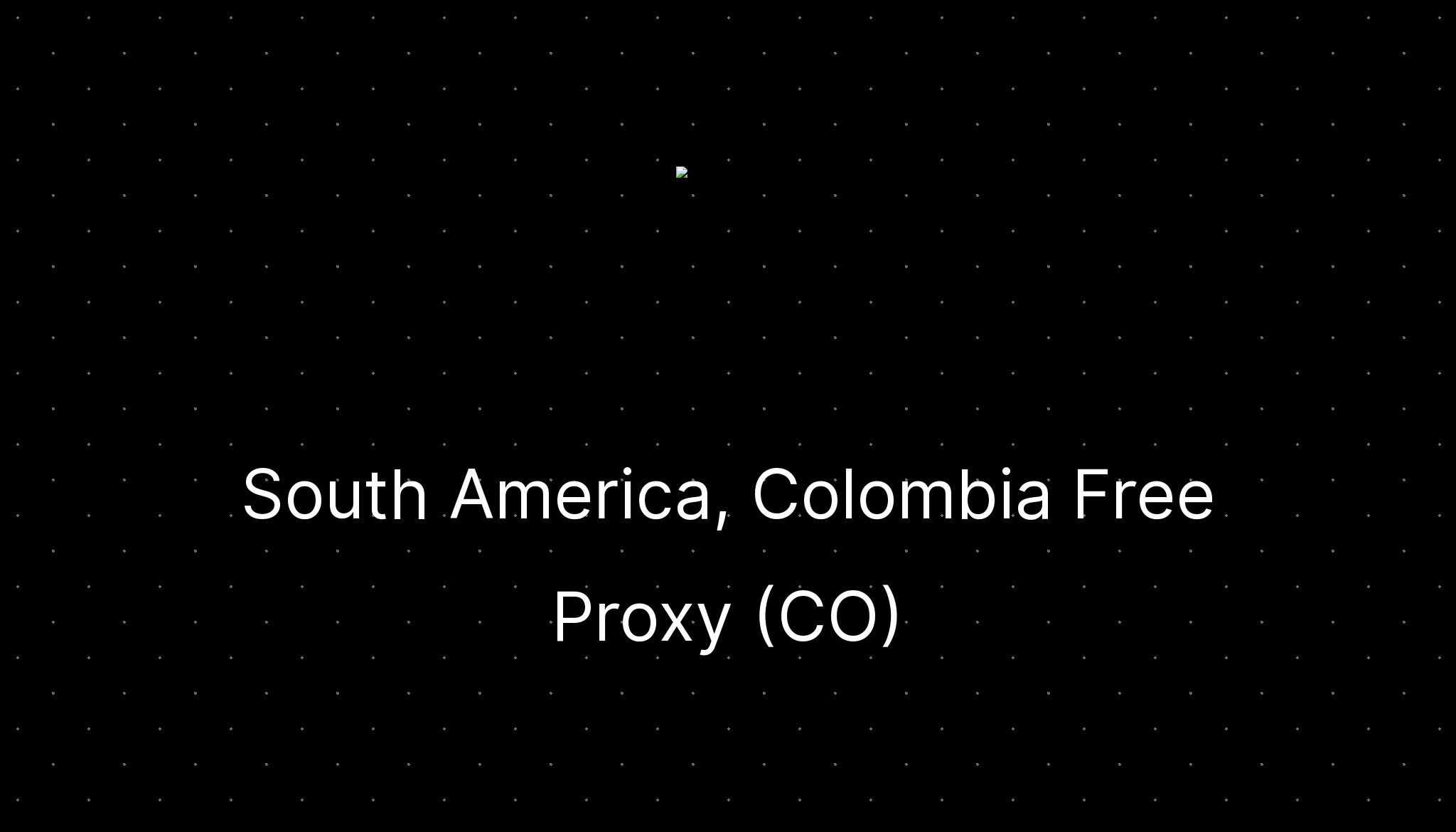 south-america-colombia-free-proxy-co-ditatompel